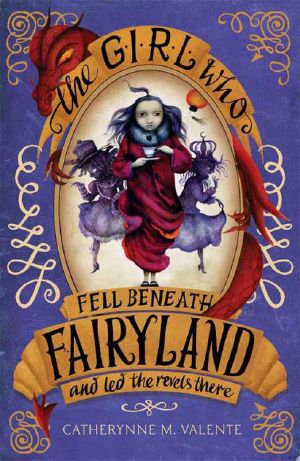 [Fairyland 02] • Girl Who Fell Beneath Fairyland and Led the Revels There, The